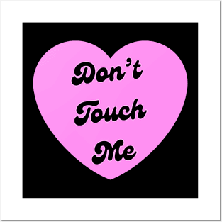 Dont Touch Me Posters and Art